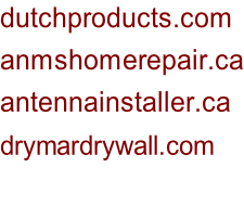 dutchproducts.com anmshomerepair.ca antennainstaller.ca drymardrywall.com